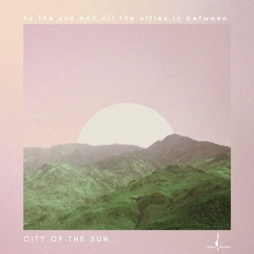 City of the Sun — To The Sun and Everything In Between album cover
