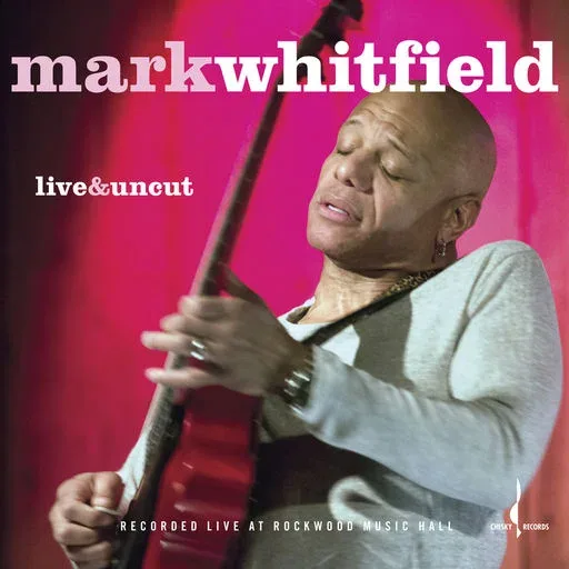 Mark Whitfield — Live & Uncut album cover